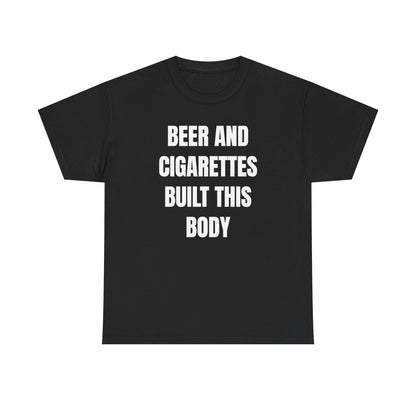 Beer and Cigarettes Built this Body Unisex Heavy Cotton Tee