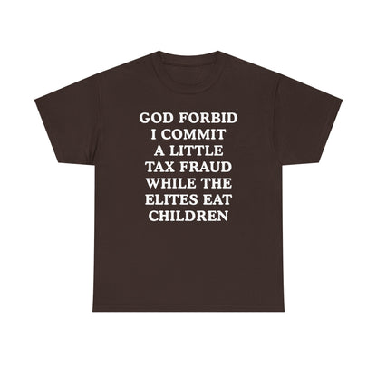 God Forbid I Commit a Little Tax Fraud Unisex Heavy Cotton Tee
