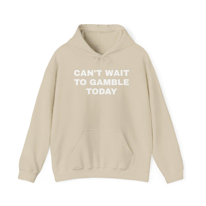 Can't Wait to Gamble Today Unisex Heavy Blend™ Hooded Sweatshirt