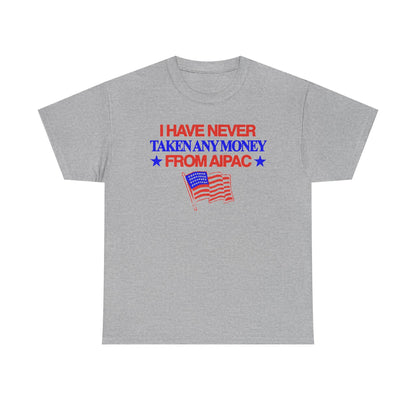 I Have Never Taken Any Money From AIPAC Unisex Heavy Cotton Tee