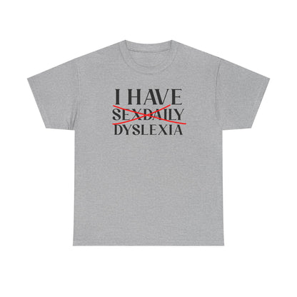 I Have Sex Daily Dyslexia Unisex Heavy Cotton Tee