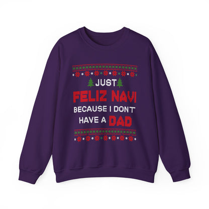 Just Feliz Navi Because I Don't Have a Dad Unisex Heavy Blend™ Crewneck Sweatshirt