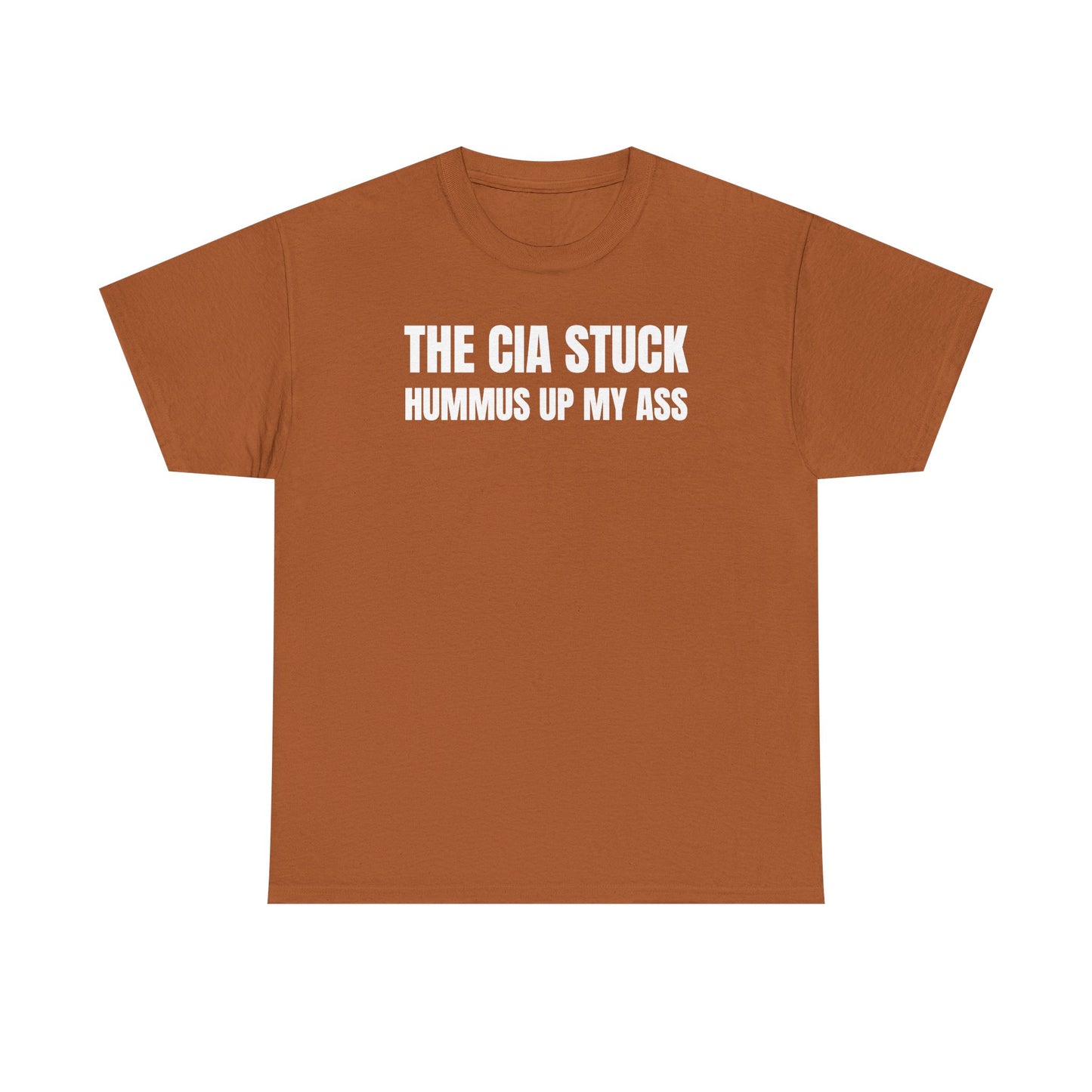 The CIA Stuck Hummus Up My Ass Unisex Heavy Cotton Tee
