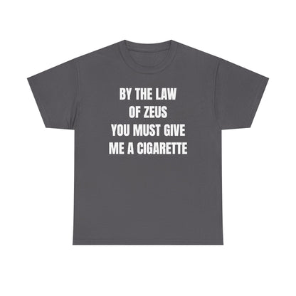 By The Law Of Zeus You Must Buy Me A Cig Unisex Heavy Cotton Tee