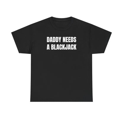 Daddy Needs A Blackjack Unisex Heavy Cotton Tee