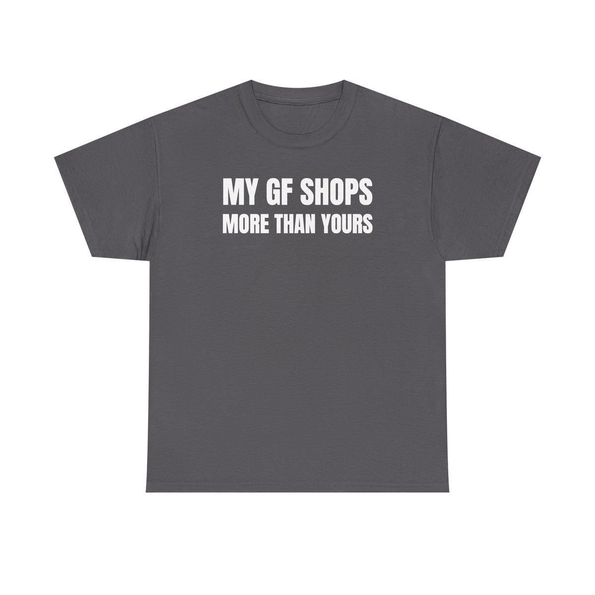 My GF Shops More Than Yours Unisex Heavy Cotton Tee