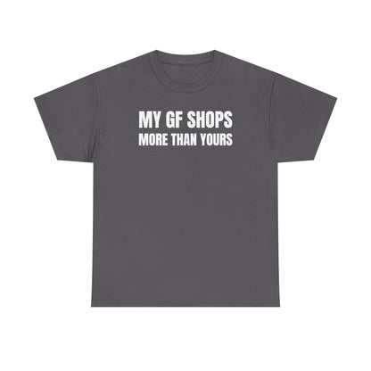 My GF Shops More Than Yours Unisex Heavy Cotton Tee