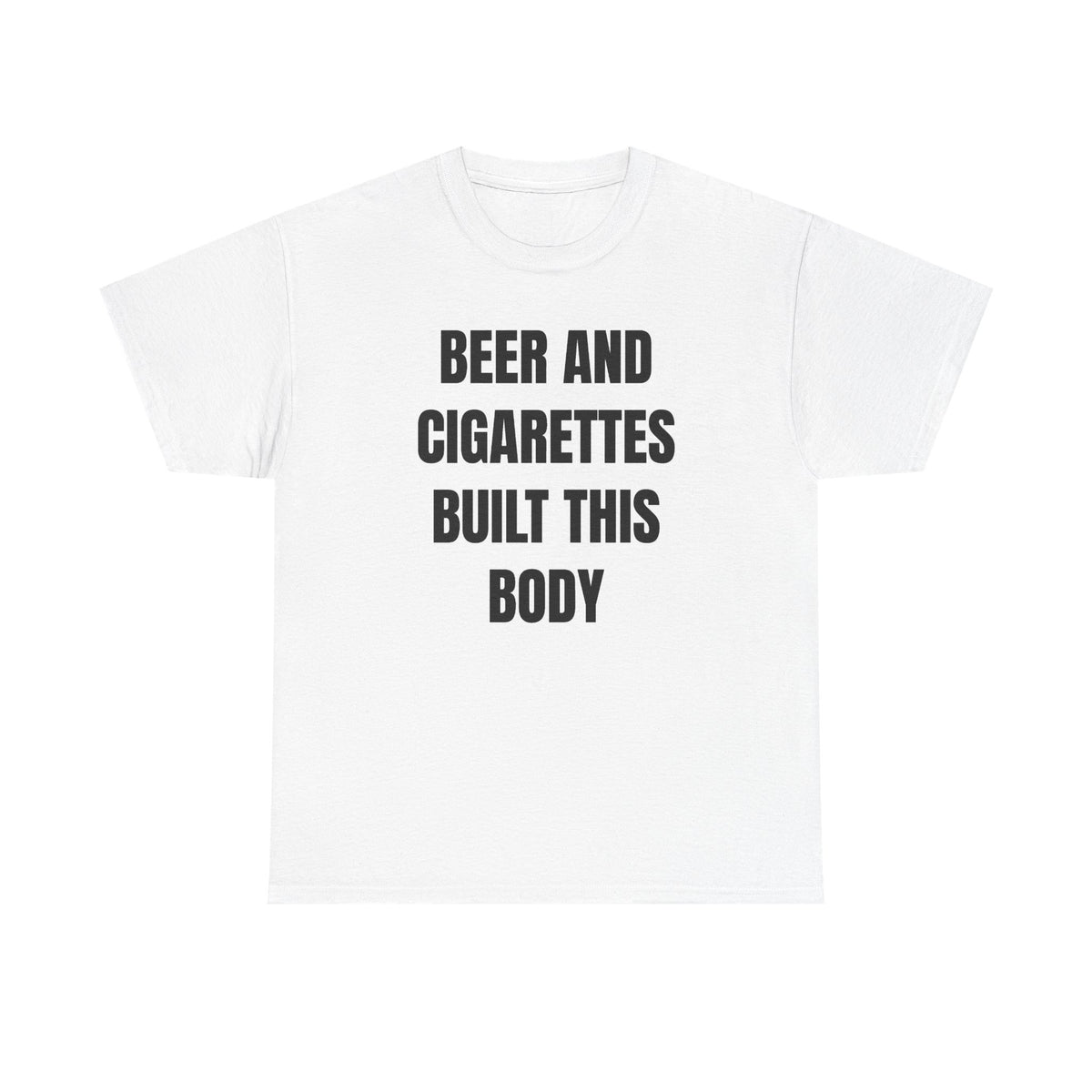 Beer and Cigarettes Built this Body Unisex Heavy Cotton Tee