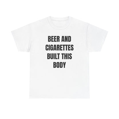 Beer and Cigarettes Built this Body Unisex Heavy Cotton Tee