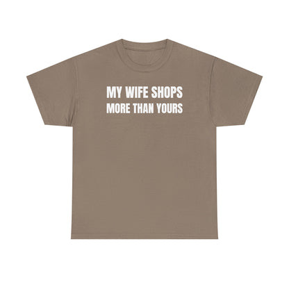 My Wife Shops More Than Yours Unisex Heavy Cotton Tee