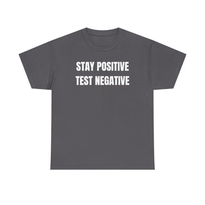 Stay Positive Test Negative Unisex Heavy Cotton Tee