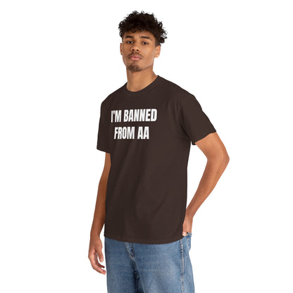 I'm Banned From AA Unisex Heavy Cotton Tee - Funny Shirt - Joke - Gift for Men and Women