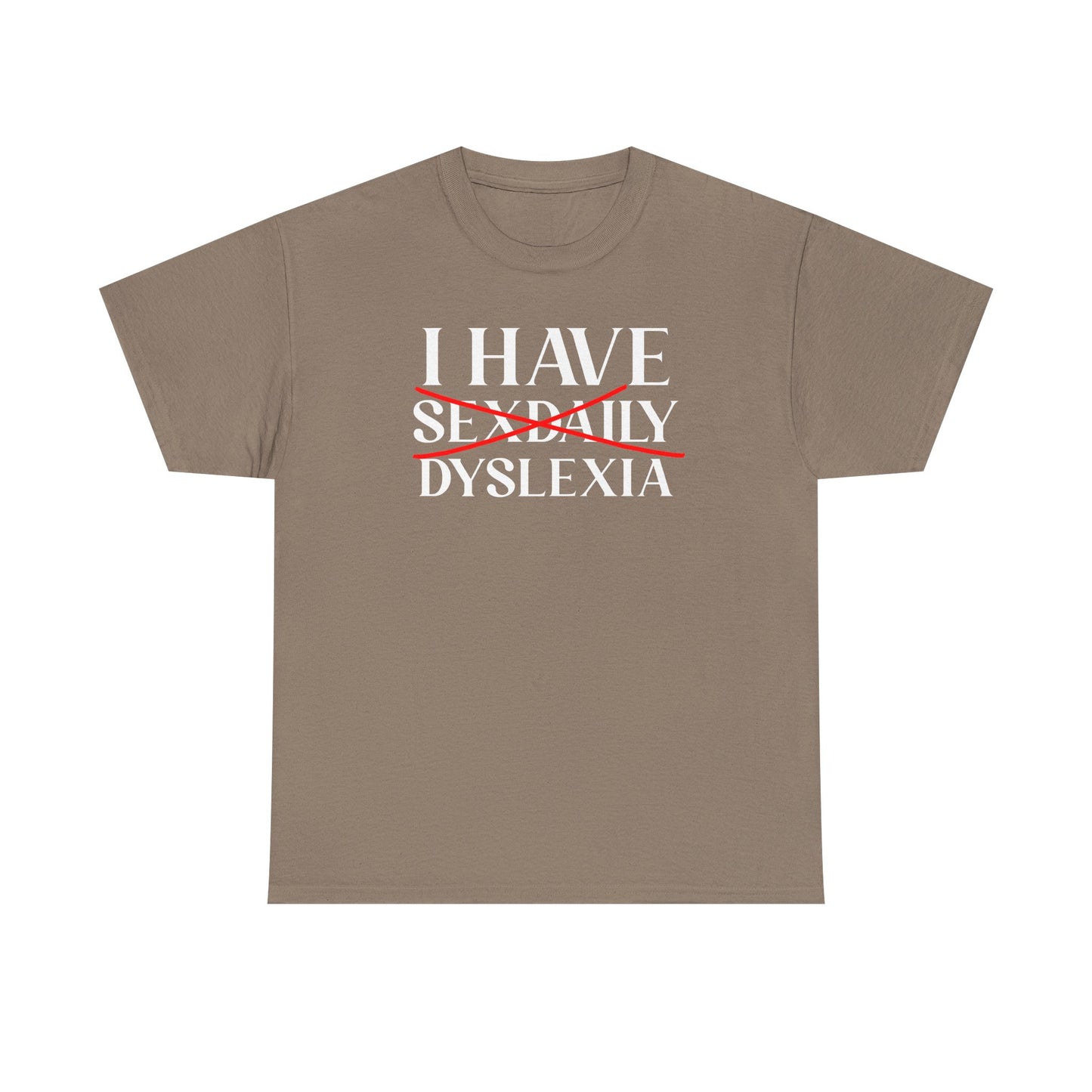 I Have Sex Daily Dyslexia Unisex Heavy Cotton Tee