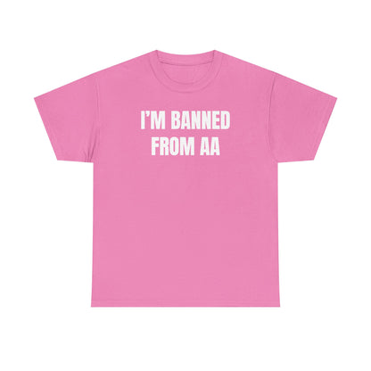 I'm Banned From AA Unisex Heavy Cotton Tee - Funny Shirt - Joke - Gift for Men and Women