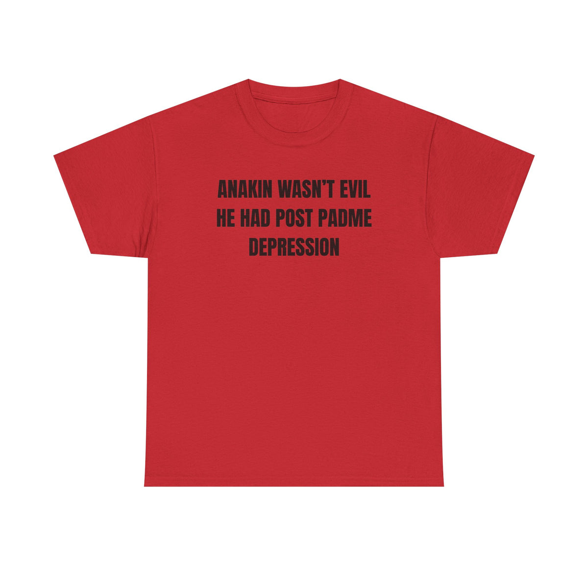 Anakin Wasn't Evil He Had Post Padme Depression Unisex Heavy Cotton Tee