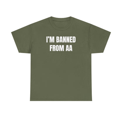 I'm Banned From AA Unisex Heavy Cotton Tee - Funny Shirt - Joke - Gift for Men and Women