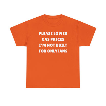 Please Lower Gas Prices I'm Not Built For Onlyfans Unisex Heavy Cotton Tee