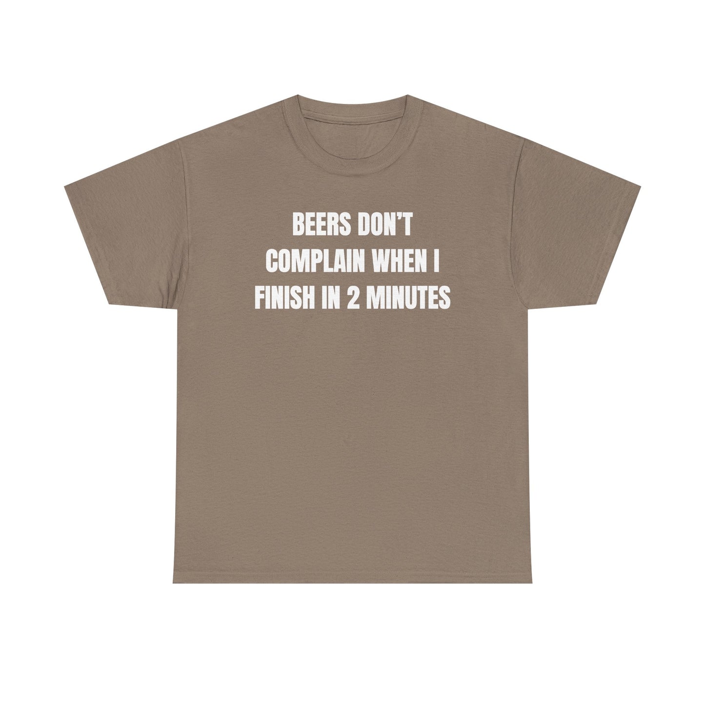 Beers Don't Complain When I Finish In Two Minutes Unisex Heavy Cotton Tee