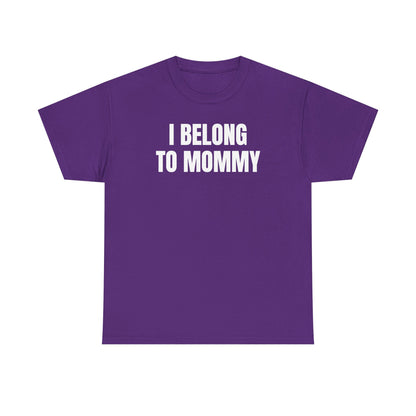 I Belong to Mommy Unisex Heavy Cotton Tee