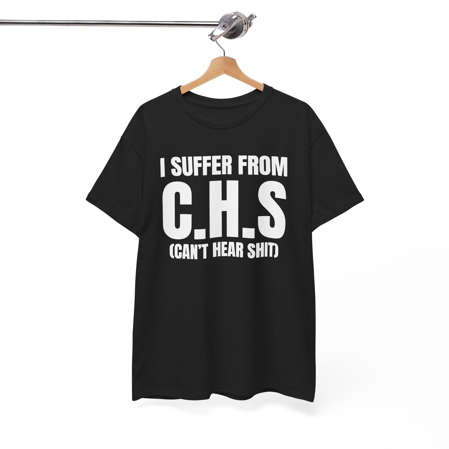I Suffer From CHS Unisex Heavy Cotton Tee - Hearing Loss - Can't Hear - Funny Shirt - Gift for Men and Women
