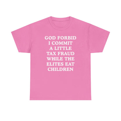 God Forbid I Commit a Little Tax Fraud Unisex Heavy Cotton Tee