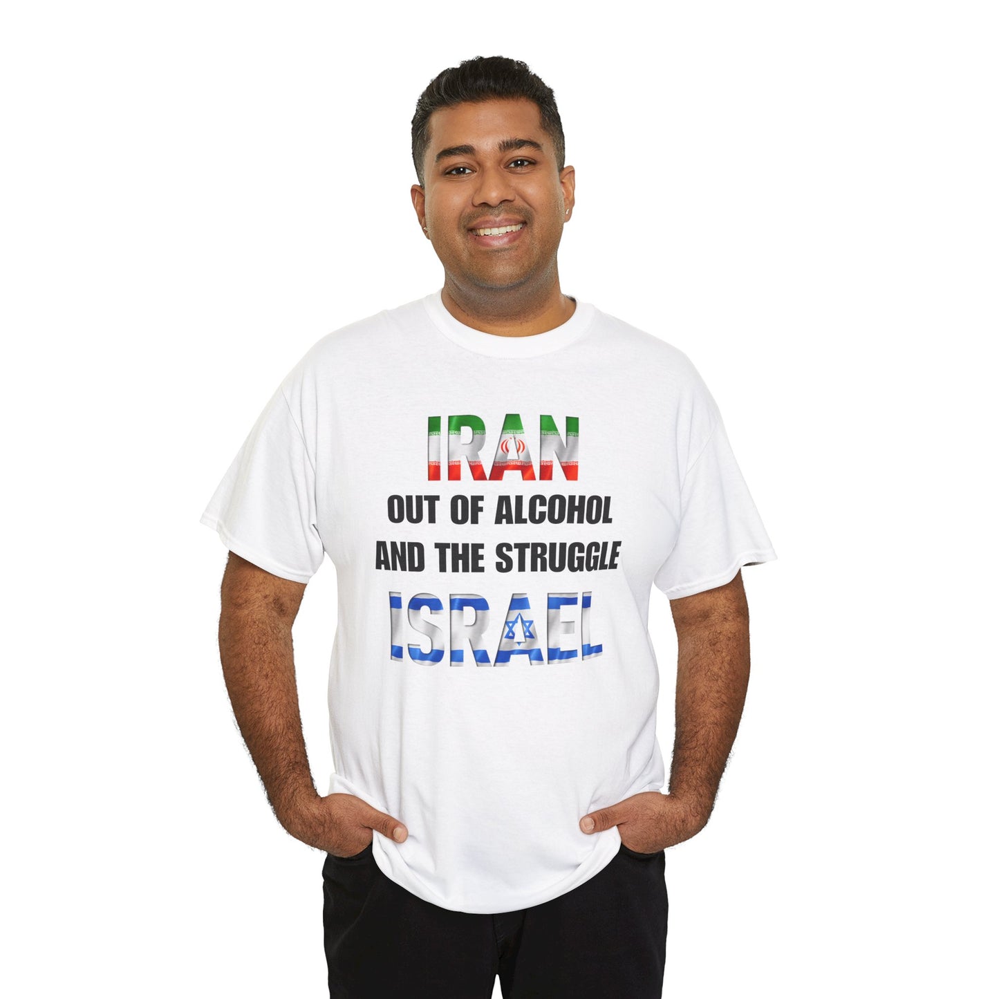 Iran out of Alcohol and the Struggle Israel Unisex Heavy Cotton Tee