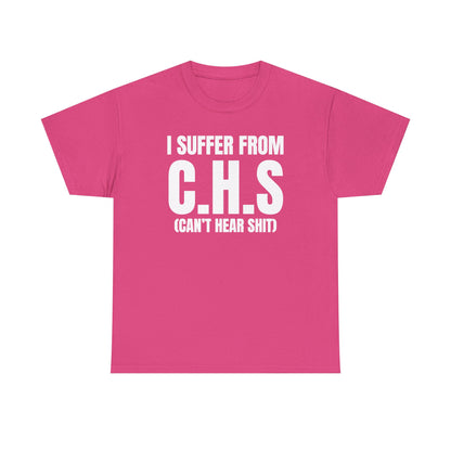 I Suffer From CHS Unisex Heavy Cotton Tee - Hearing Loss - Can't Hear - Funny Shirt - Gift for Men and Women