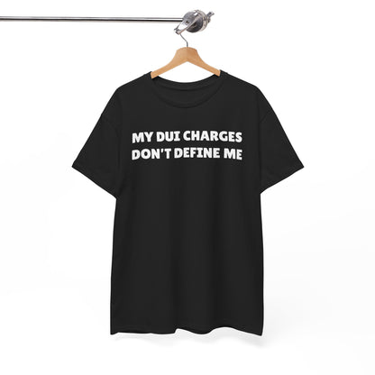 My DUI Charges Don't Define Me Unisex Heavy Cotton Tee