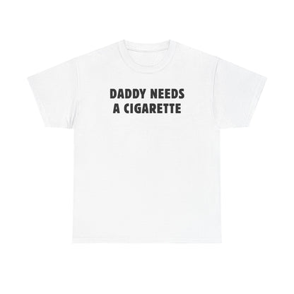 Daddy Needs A Cigarette Unisex Heavy Cotton Tee