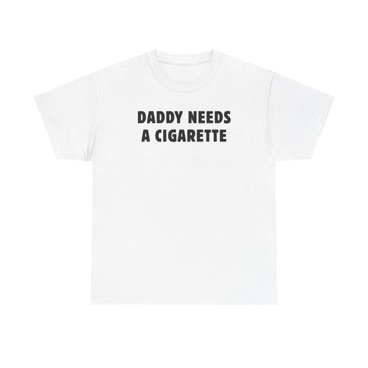 Daddy Needs A Cigarette Unisex Heavy Cotton Tee