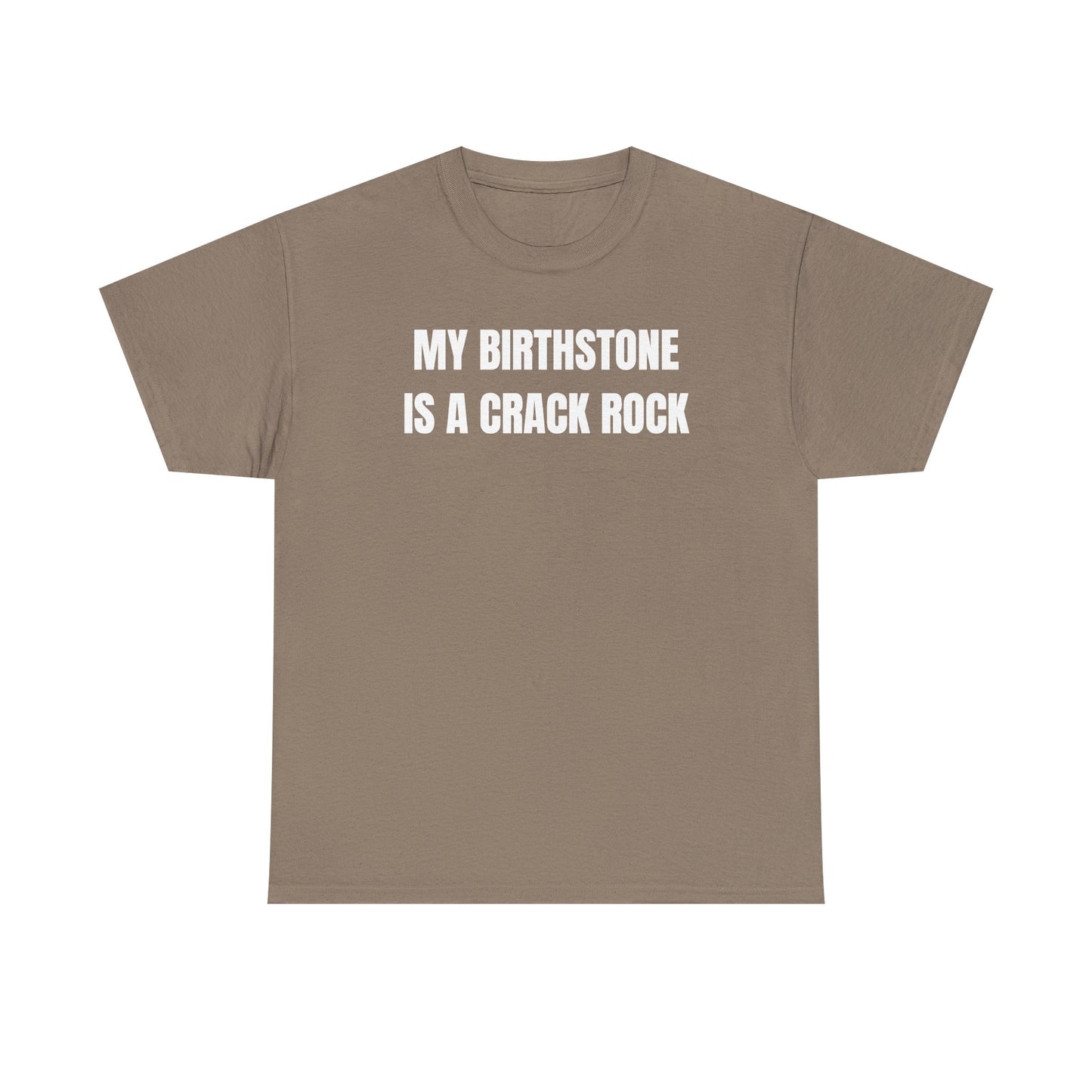 My Birthstone is a Crack Rock Unisex Heavy Cotton Tee