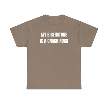 My Birthstone is a Crack Rock Unisex Heavy Cotton Tee