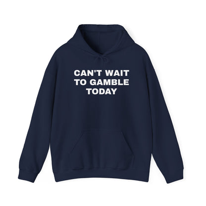 Can't Wait to Gamble Today Unisex Heavy Blend™ Hooded Sweatshirt