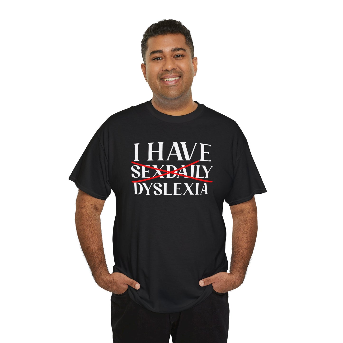 I Have Sex Daily Dyslexia Unisex Heavy Cotton Tee