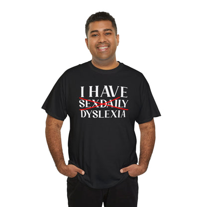 I Have Sex Daily Dyslexia Unisex Heavy Cotton Tee