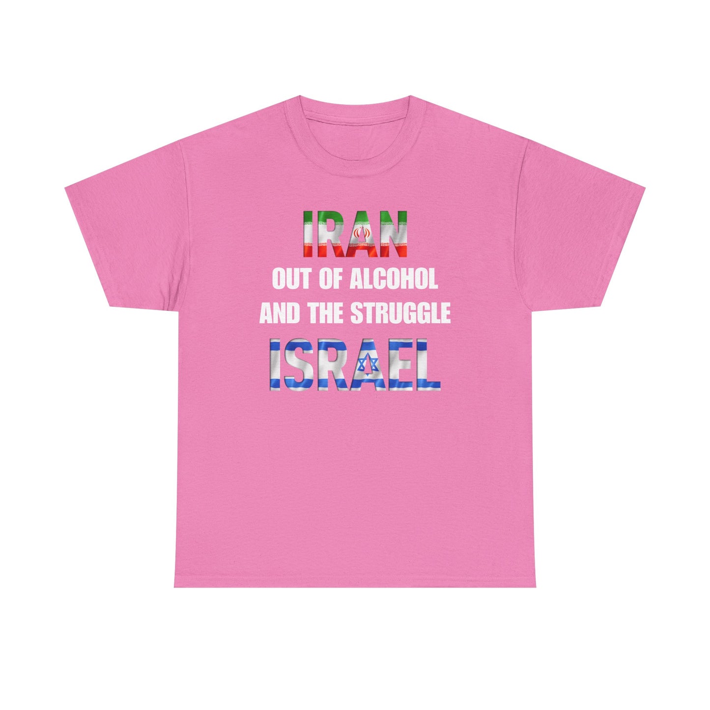 Iran out of Alcohol and the Struggle Israel Unisex Heavy Cotton Tee