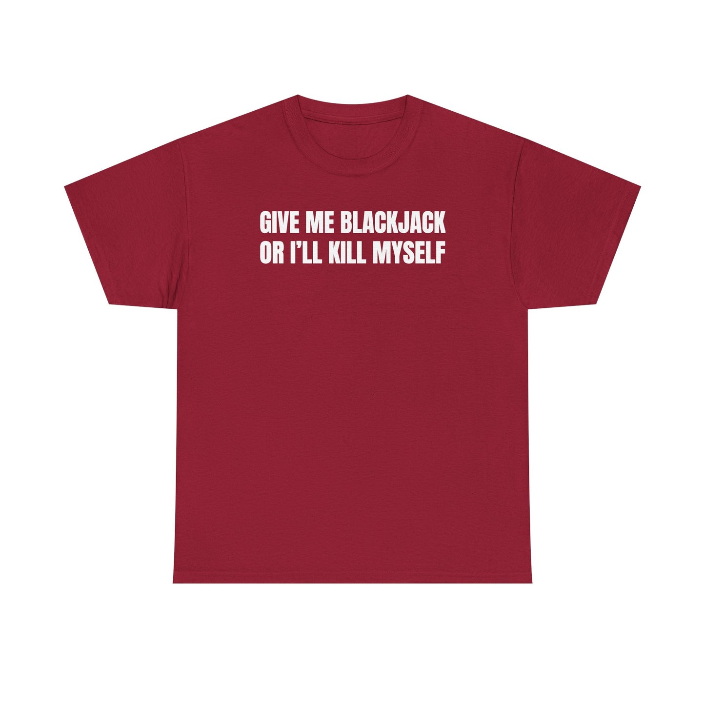 Give Me Blackjack Unisex Heavy Cotton Tee
