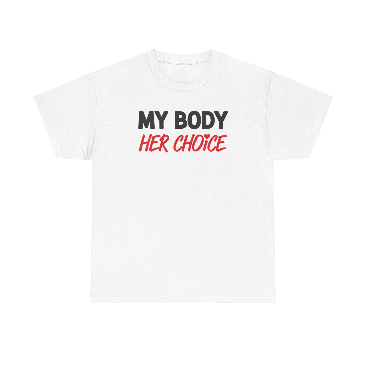My Body Her Choice Unisex Heavy Cotton Tee