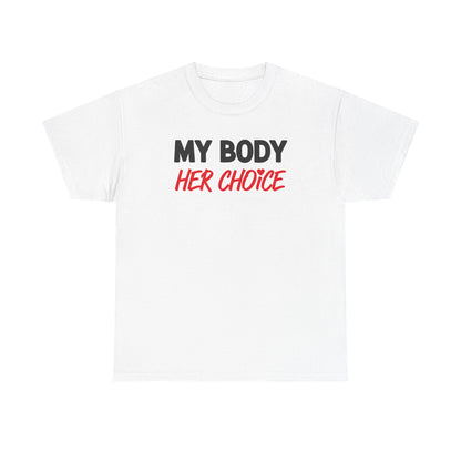 My Body Her Choice Unisex Heavy Cotton Tee
