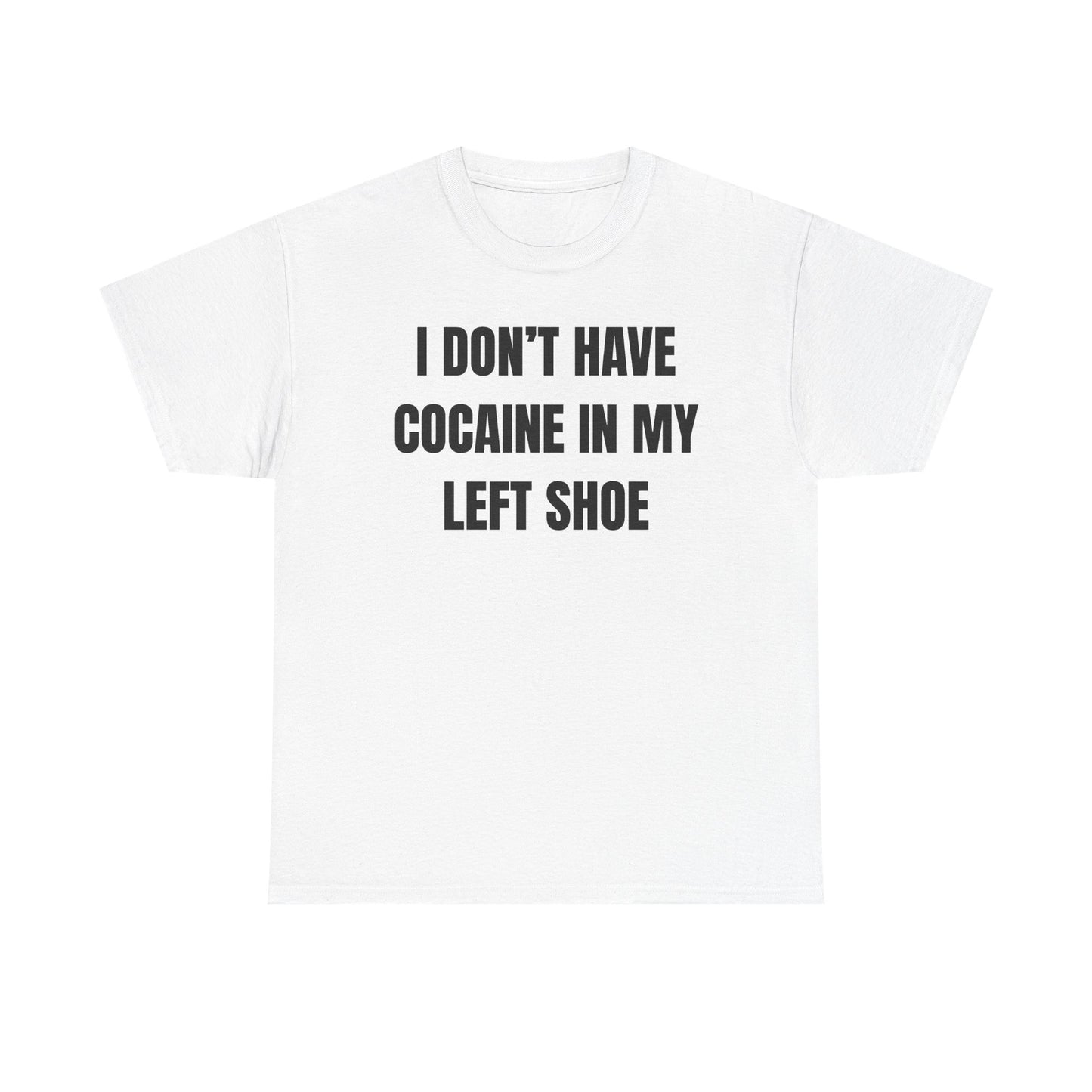 I Don't Have Coke In My Left Shoe Unisex Heavy Cotton Tee