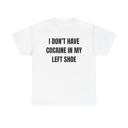 I Don't Have Coke In My Left Shoe Unisex Heavy Cotton Tee