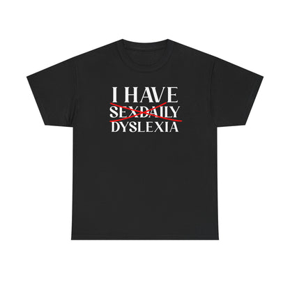 I Have Sex Daily Dyslexia Unisex Heavy Cotton Tee