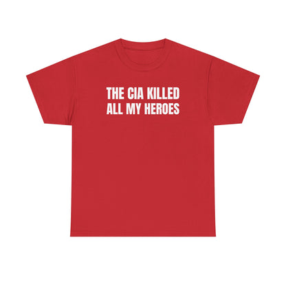 The CIA Killed All My Heroes Unisex Heavy Cotton Tee