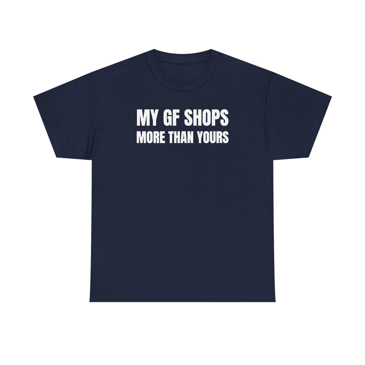 My GF Shops More Than Yours Unisex Heavy Cotton Tee