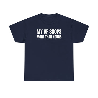 My GF Shops More Than Yours Unisex Heavy Cotton Tee