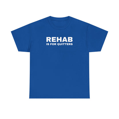 Rehab is for Quitters Unisex Heavy Cotton Tee