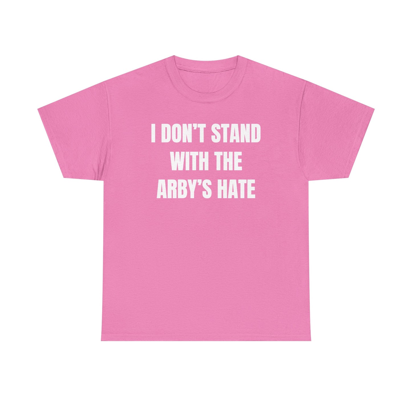 I Don't Stand With The Arby's Hate Unisex Heavy Cotton Tee