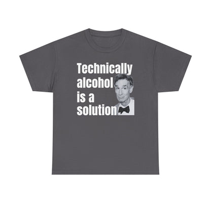 Technically Alcohol is a Solution Bill Nye Unisex Heavy Cotton Tee