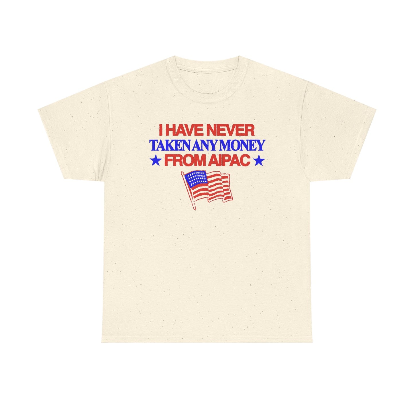 I Have Never Taken Any Money From AIPAC Unisex Heavy Cotton Tee