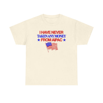 I Have Never Taken Any Money From AIPAC Unisex Heavy Cotton Tee